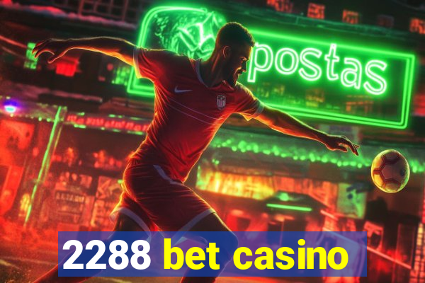 2288 bet casino